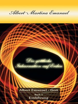 cover image of Albert-Martina Emanuel--Die Göttliche Inkarnation auf Erden, Buch 1